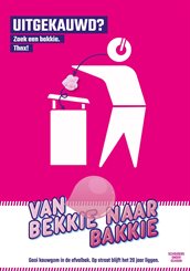 campagneposter Van bekkie naar bakkie: Uitgekauwd? Zoek een bakkie. Thnx!