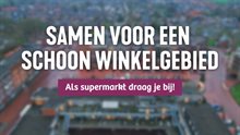 Samen voor een schoon winkelgebied. Als supermarkt draag je bij!